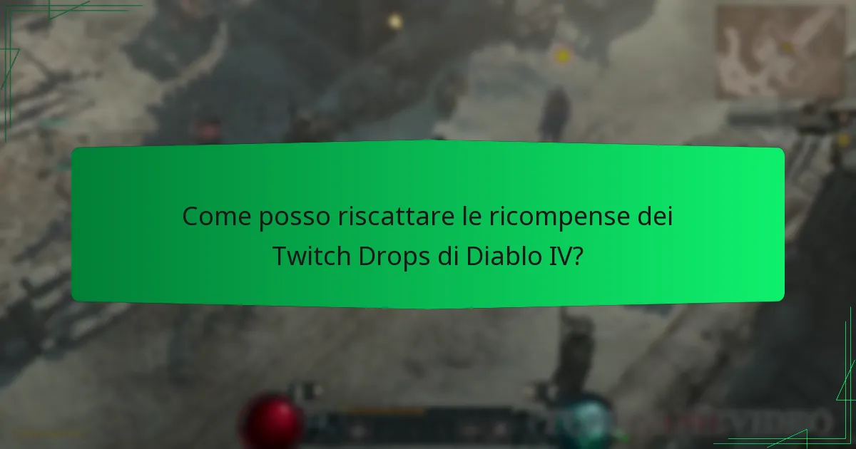 Come posso riscattare le ricompense dei Twitch Drops di Diablo IV?