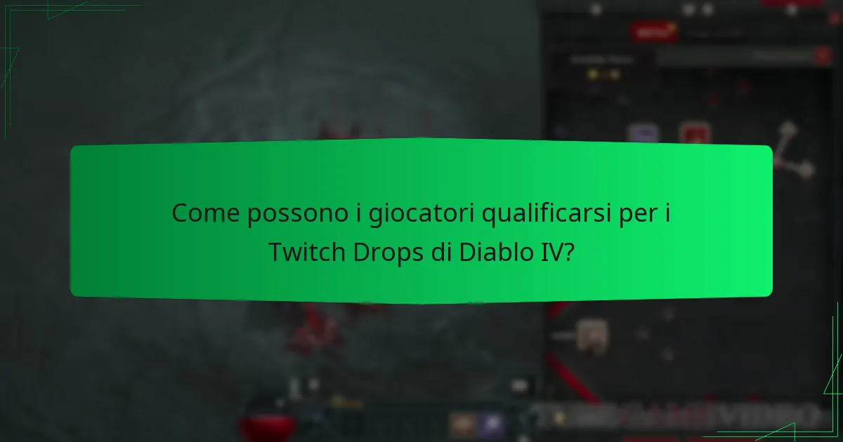 Come possono i giocatori qualificarsi per i Twitch Drops di Diablo IV?