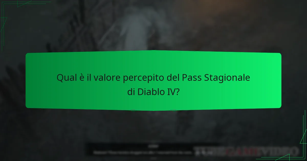 Qual è il valore percepito del Pass Stagionale di Diablo IV?