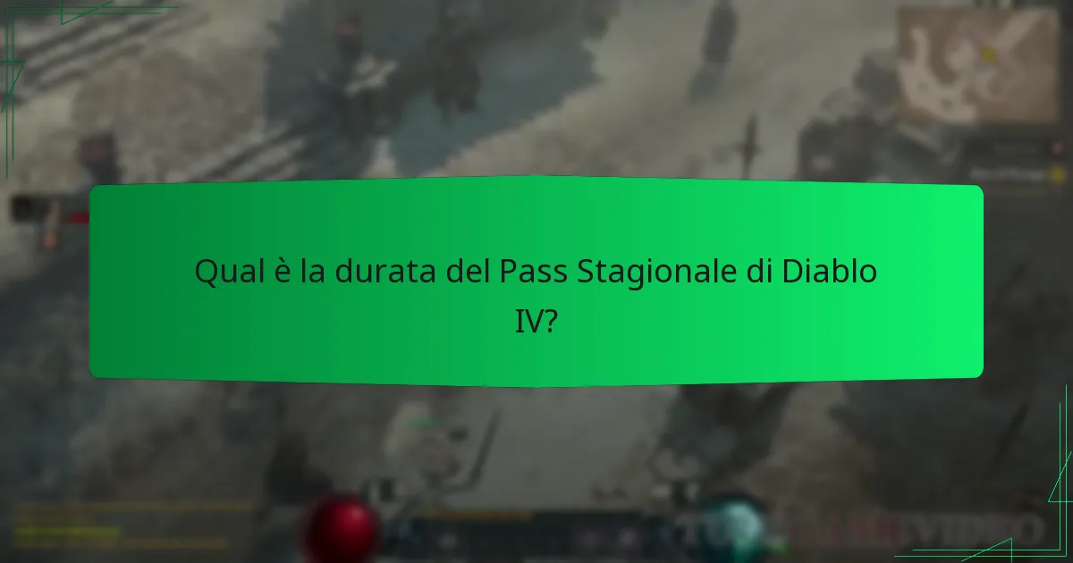 Qual è la durata del Pass Stagionale di Diablo IV?
