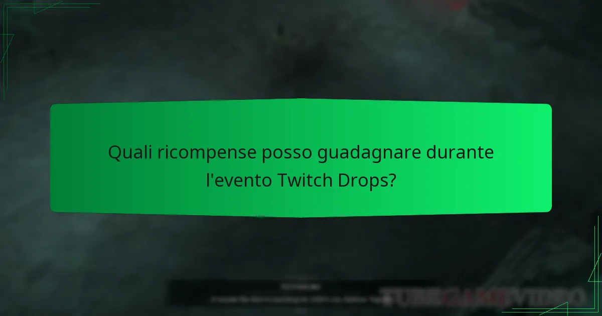 Quali ricompense posso guadagnare durante l’evento Twitch Drops?