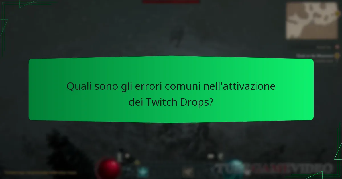 Quali sono gli errori comuni nell’attivazione dei Twitch Drops?