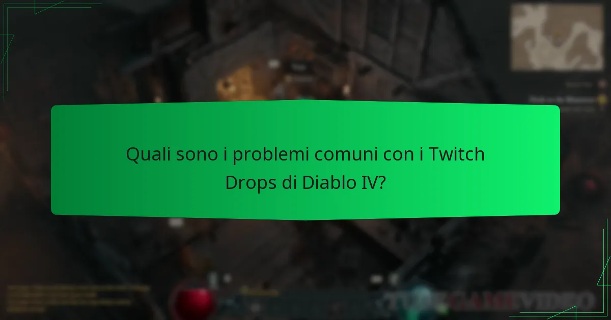 Quali sono i problemi comuni con i Twitch Drops di Diablo IV?